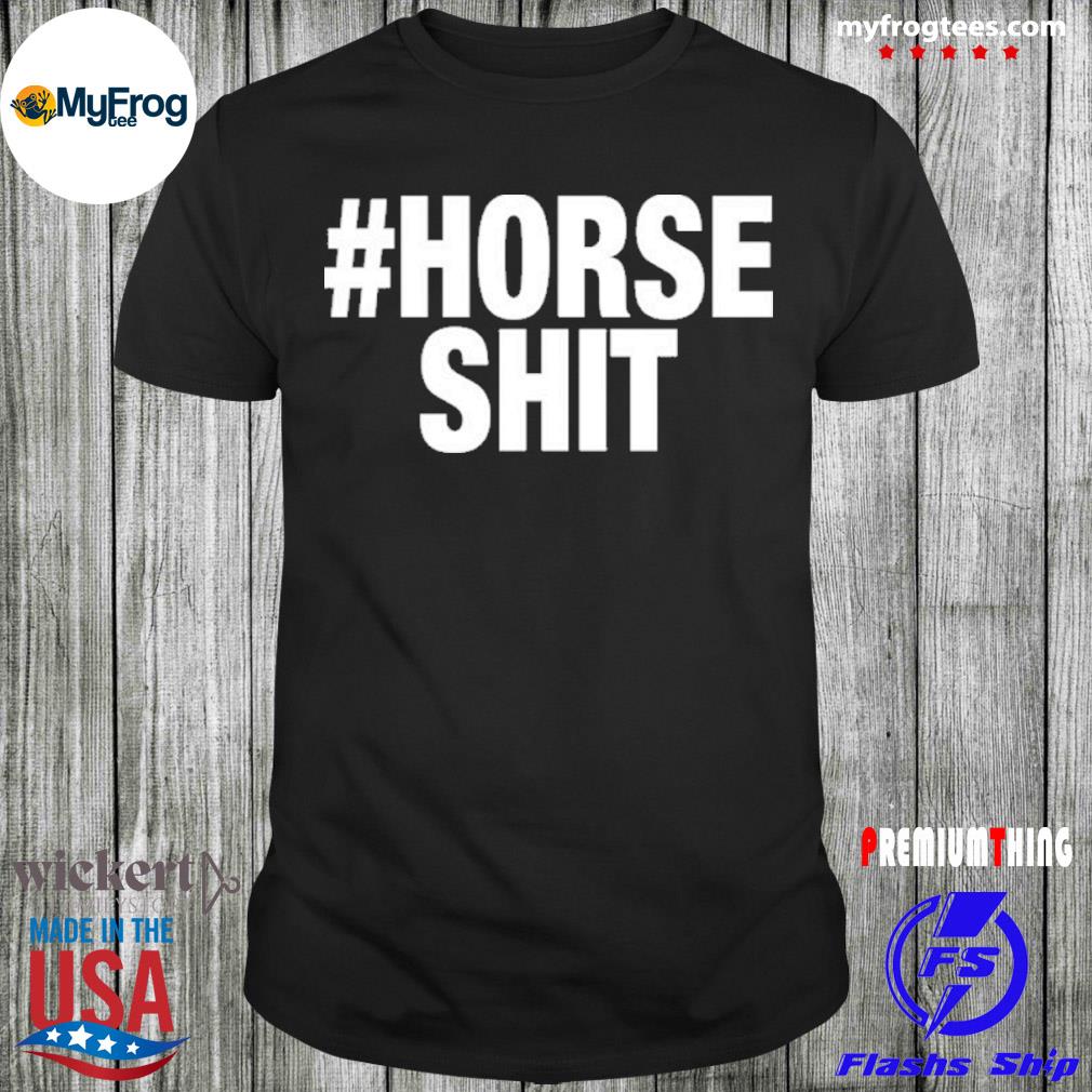 Horse shit merch horse shit moss jann arden shirt