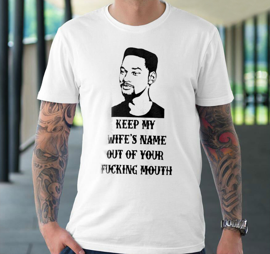 Hot Trend – Keep My Wifes Name Out Of Your Fucking Mouth T-Shirt