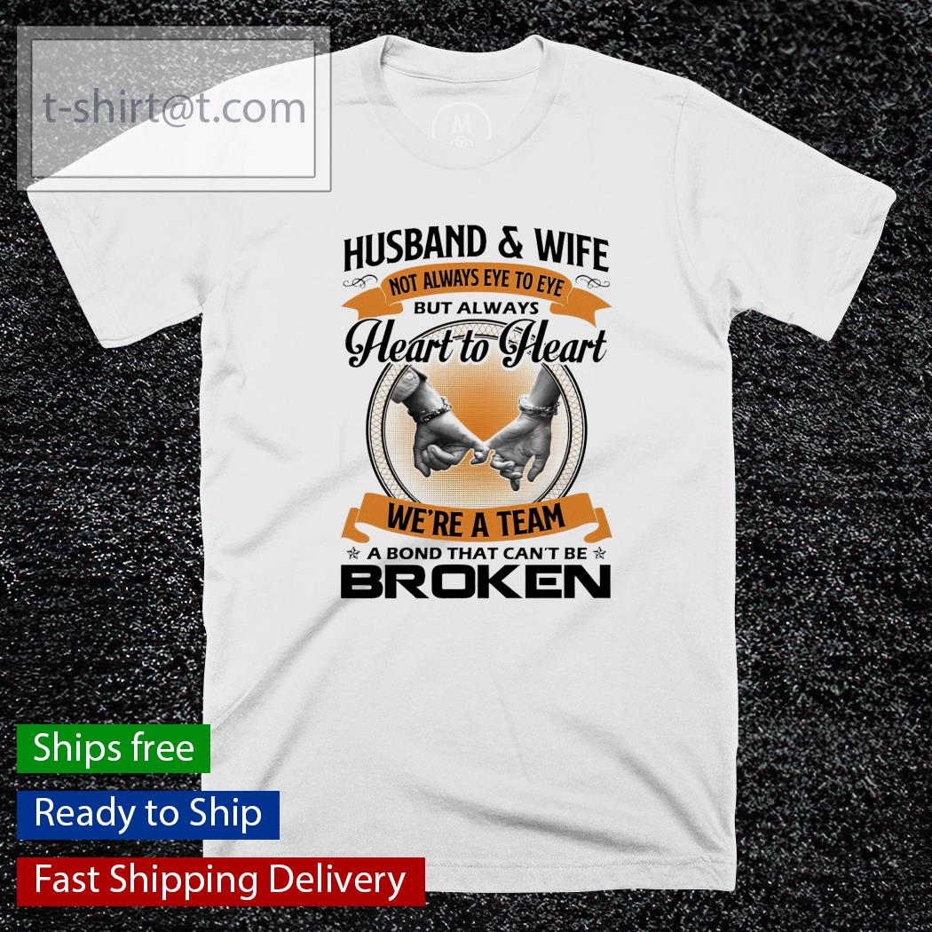 Husband and wife not always eye to eye but always heart to heart shirt