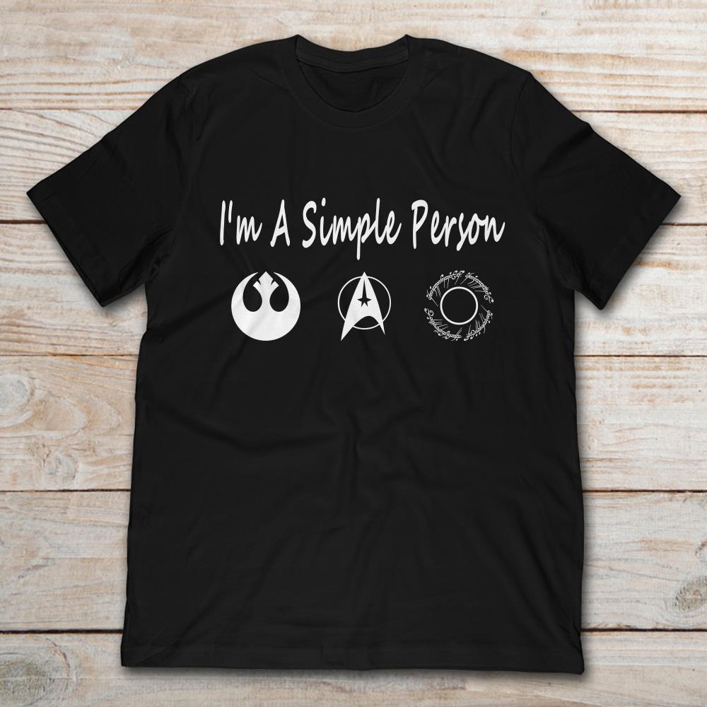 I Am A Simple Person Like Star Wars Star Trek The Lord Of The Rings