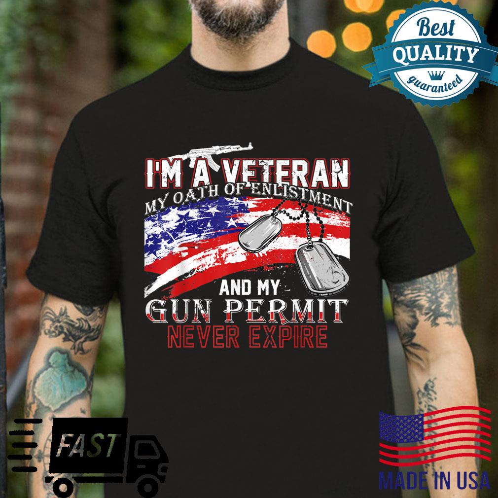 I Am A Veteran My Oath Never Expires I Am A Grumpy Veteran Shirt