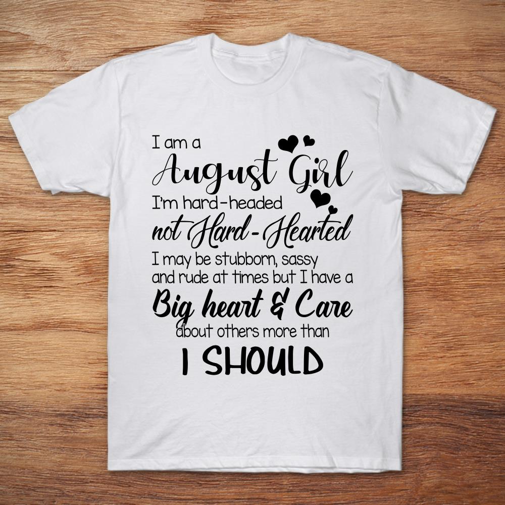 I Am An August Girl I’m Hard-Headed Not Hard-Hearted