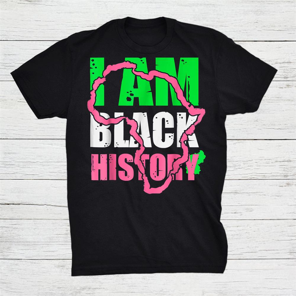 I Am Black History Aka Black History Month 2022 Shirt
