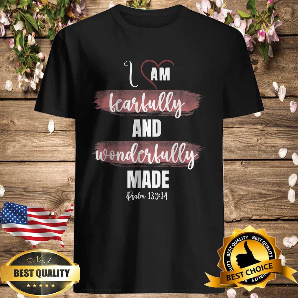 I Am Fearfully and Wonderfully Made Psalm 13914 T-Shirt