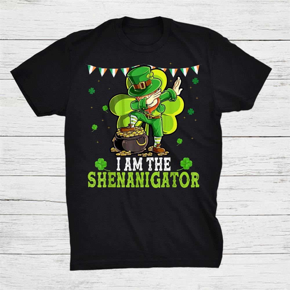 I Am The Shenanigator Happy St. Patricks Day Shirt