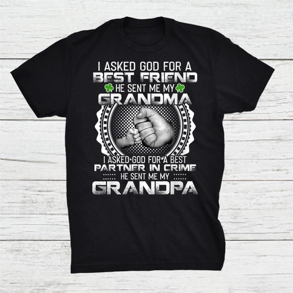 I Asked God For A Best Friend He Sent Me My Grandma Grandpa Shirt