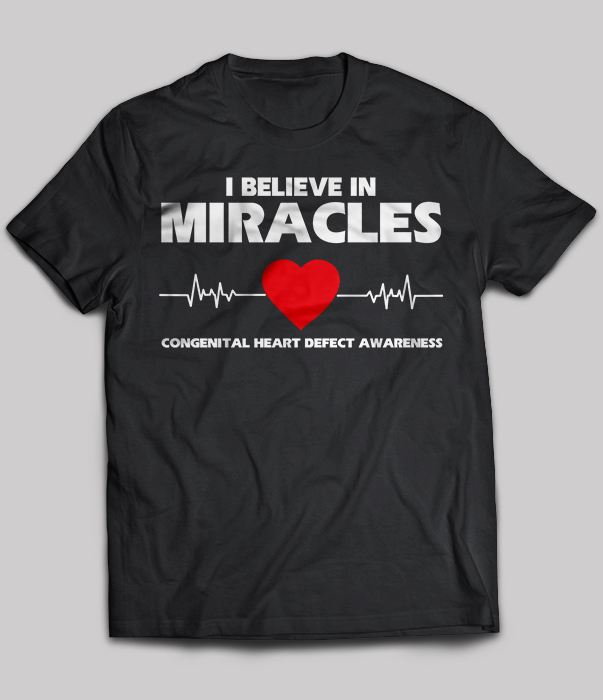 I Believe in Miracles CHD Awareness