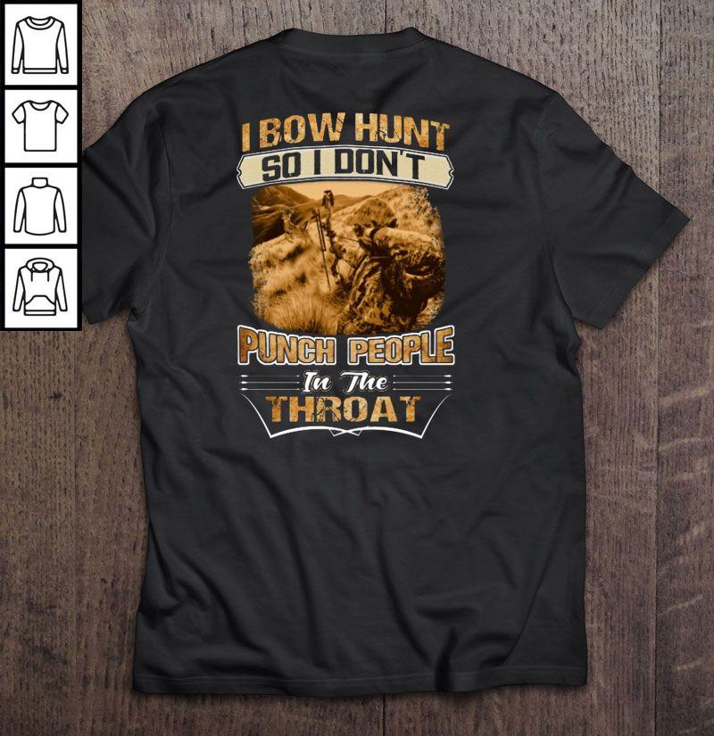 I Bow Hunt So I Do Not Punch People In the Throat Gift TShirt
