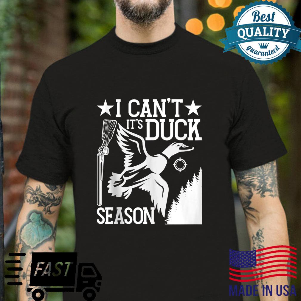I Can’t It’s Duck Season Waterfowl Duck Hunting Shirt