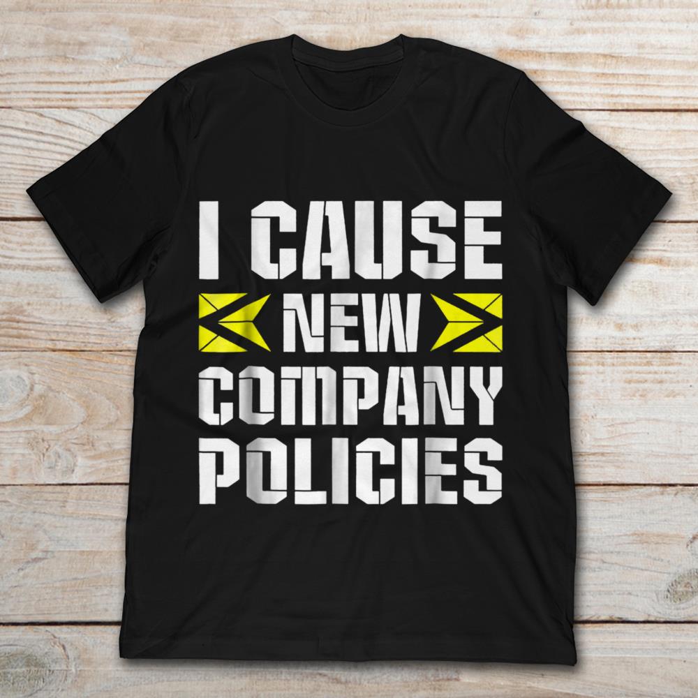 I Cause New Company Policies