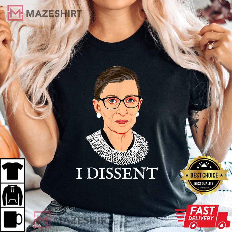 I Dissent Ruth Bader Ginsburg, I Dissent T-Shirt