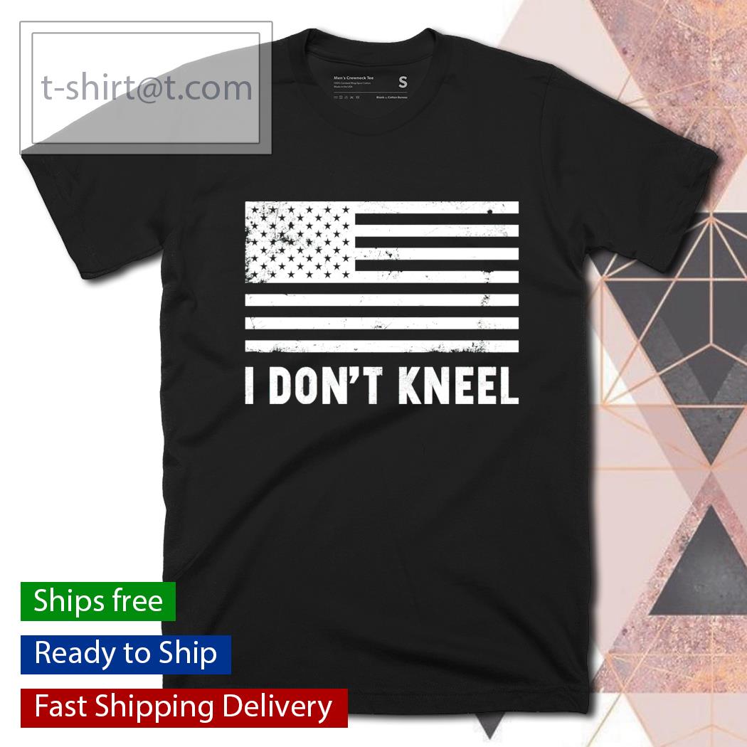 I don’t kneel shirt, hoodie, sweater and tank top
