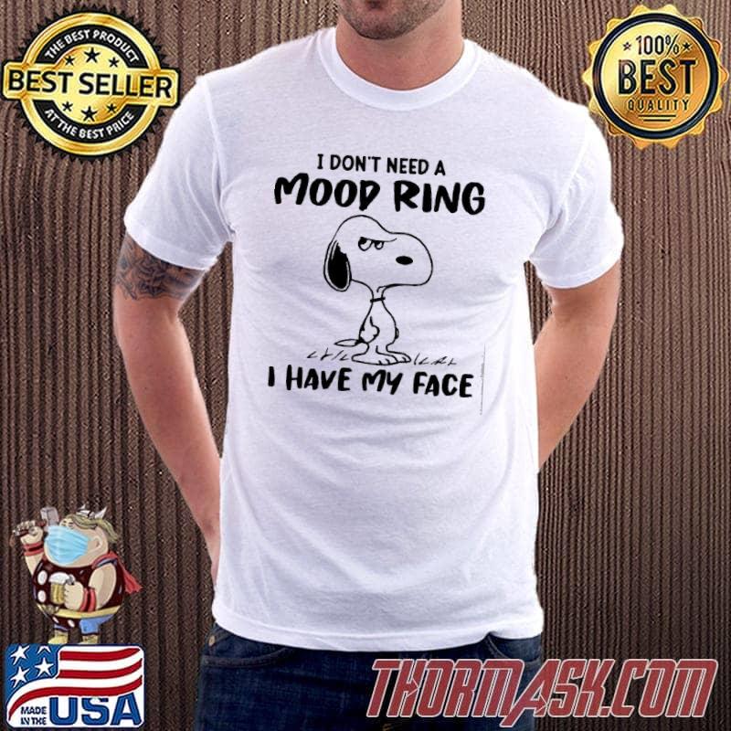 I Don’t Need A Mood Ring I Have My Face Snoopy Shirt