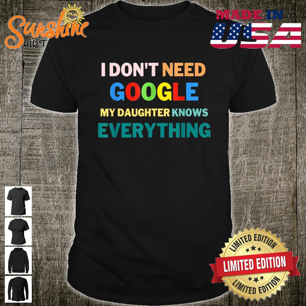 I Don’t Need Google My Daughter Knows Everything Shirt