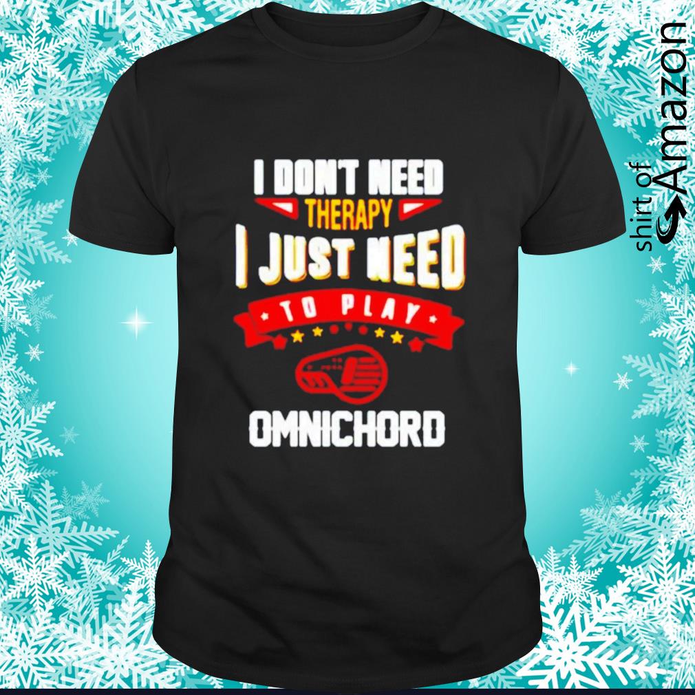 I don’t need therapy I just need to play Omnichord shirt
