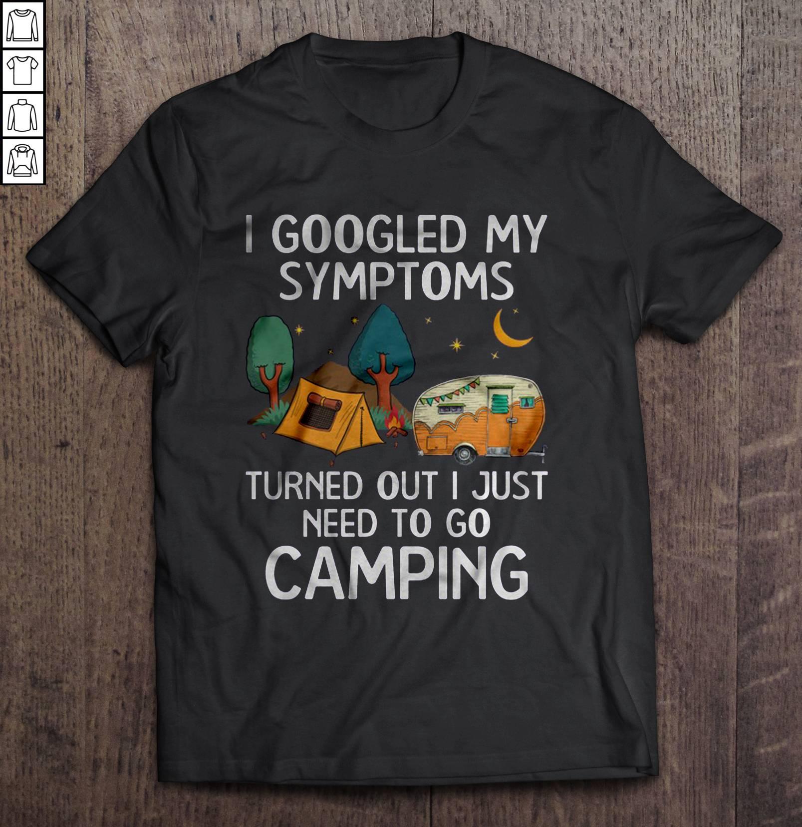 I Googled My Symptoms Turned Out I Just Need To Go Camping Night Camping V-Neck T-Shirt