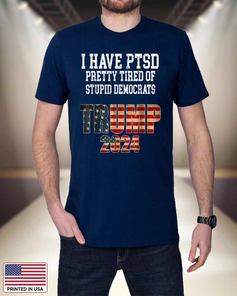 I Have PTSD Pretty Tired Of Democrats. Trump 2024 svKRl