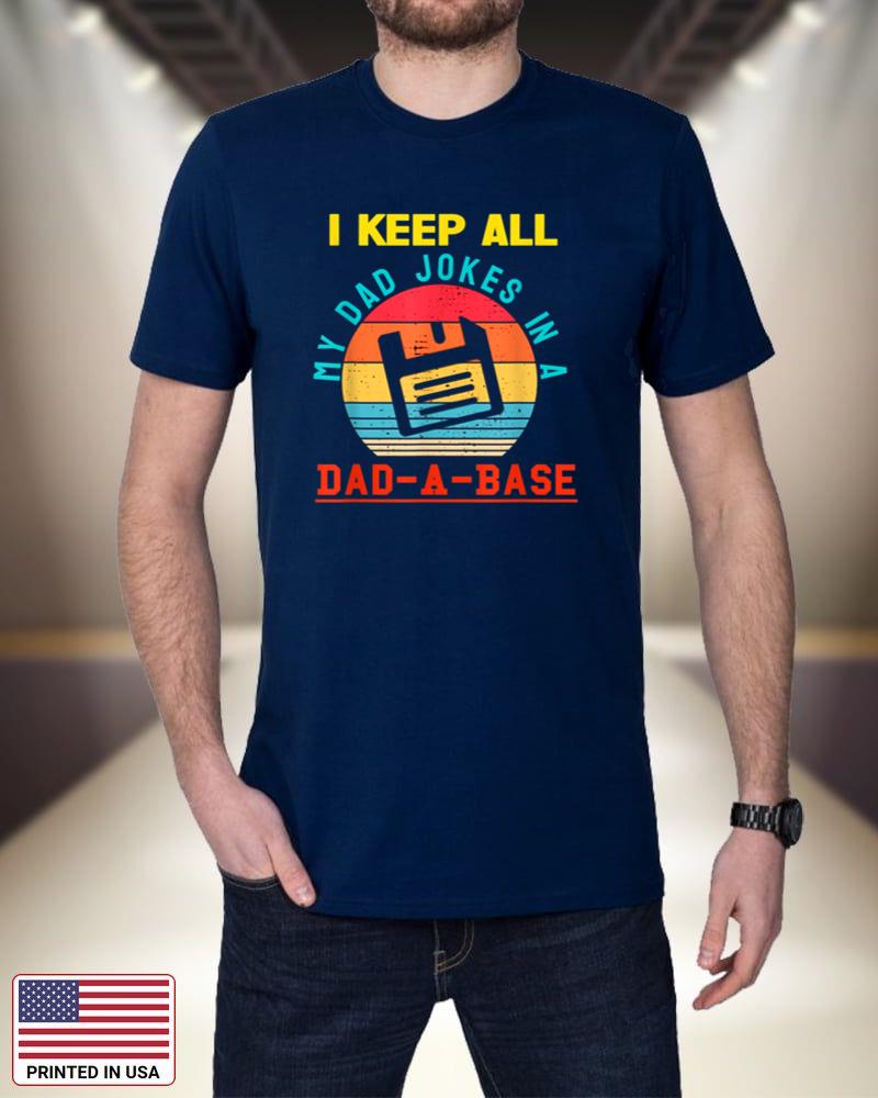I Keep All My Dad Jokes In A Dad-A-Base-Funny Father Dad Tee 6FGuK