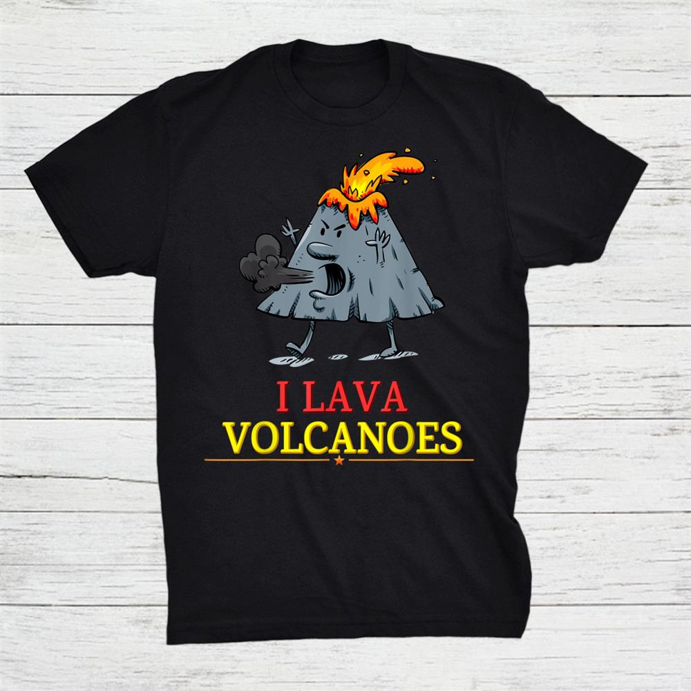 I Lava Volcanoes Geologist Volcanologist Shirt
