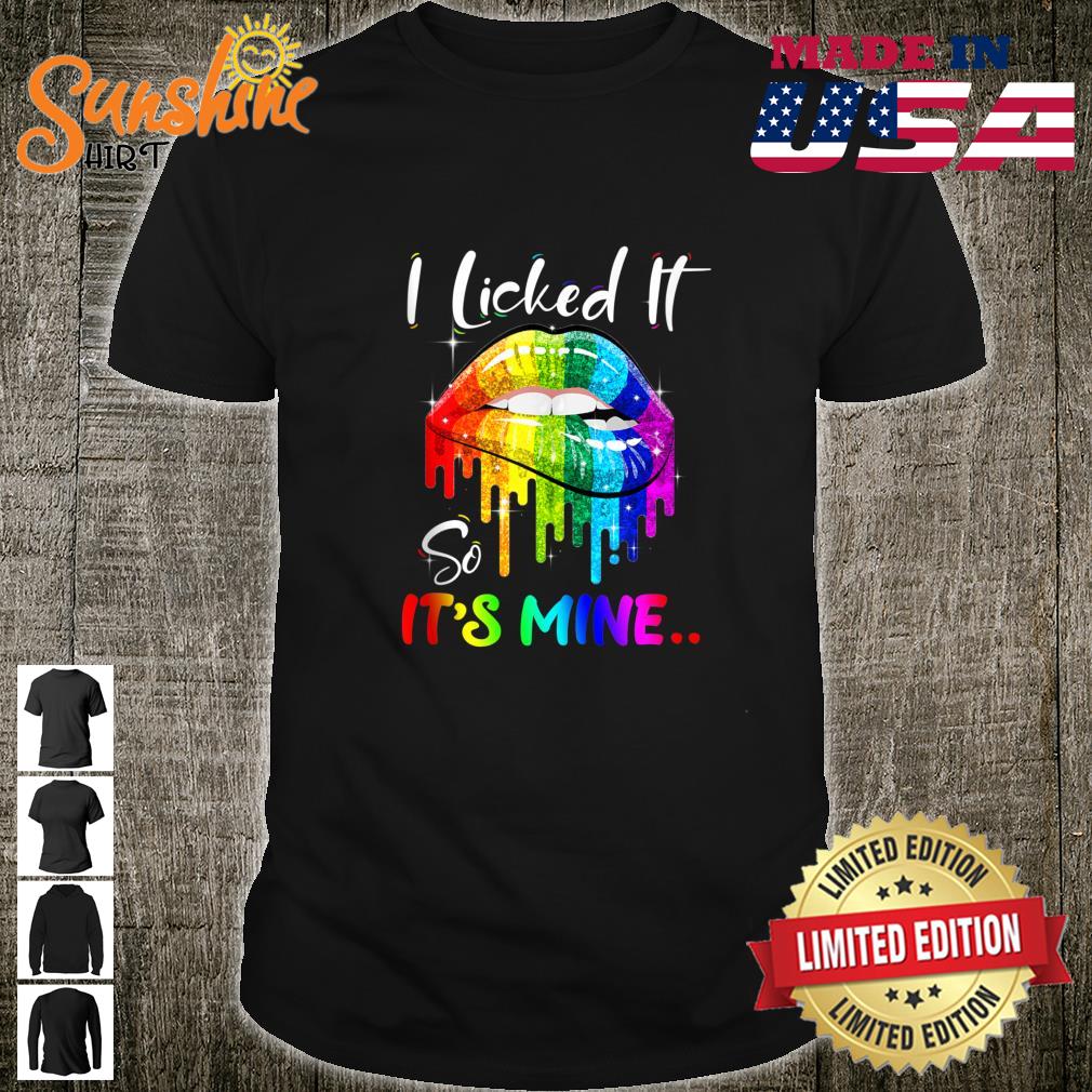 I Licked It So It’s Mine Lesbian Gay Pride LGBT Flag Shirt