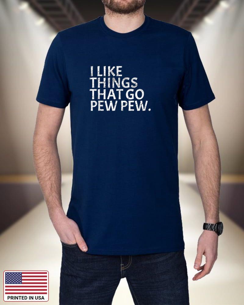 I like Things that Go Pew Pew - Gun Enthusiast T-Shirt Gift Cs3sf