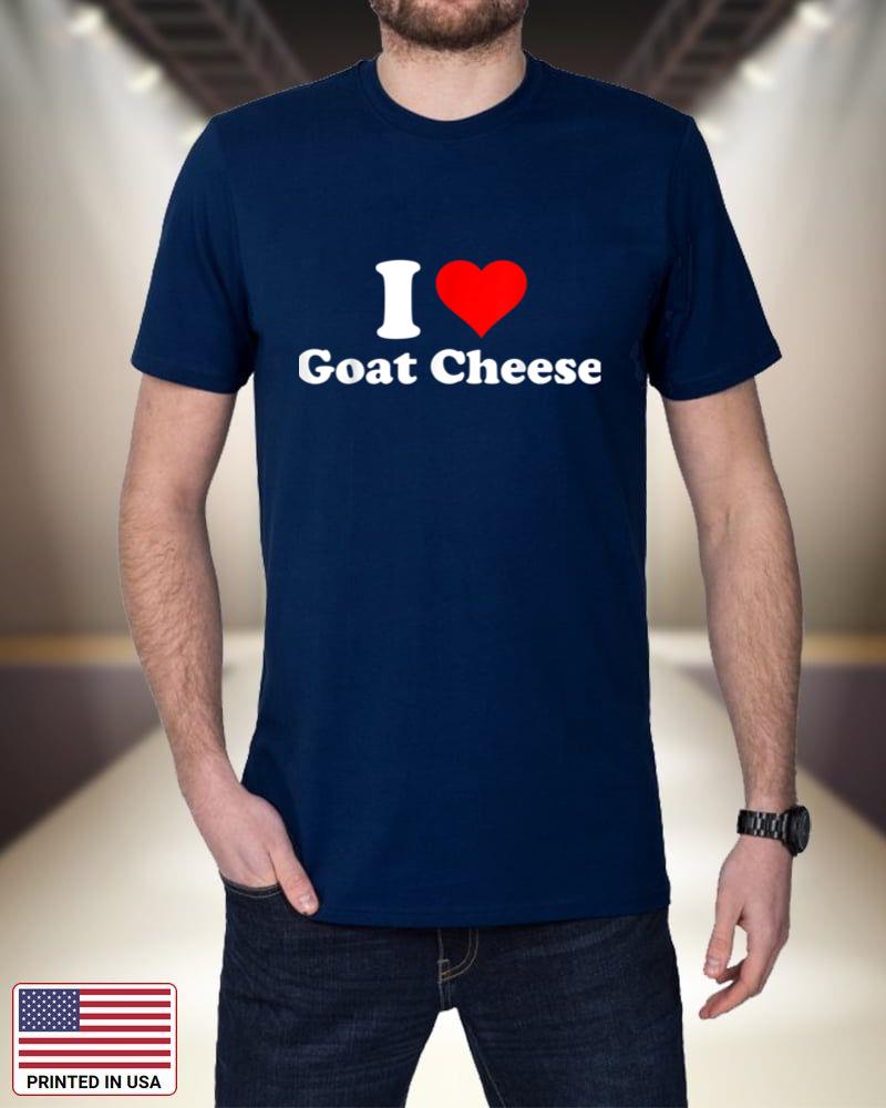 I Love Goat Cheese 0DLYW