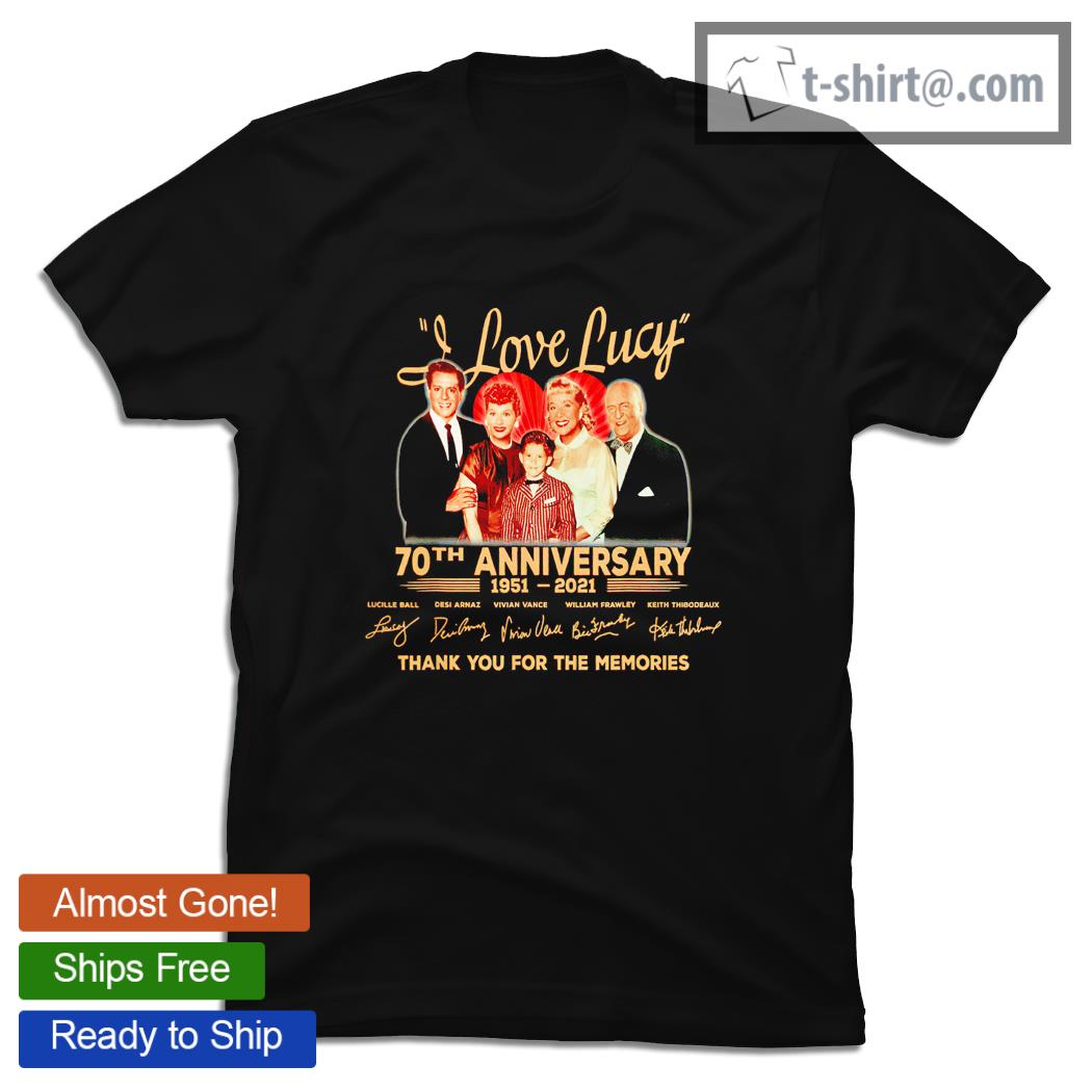 I Love Lucy 70th anniversary 1951 2021 signatures thank you for the memories shirt