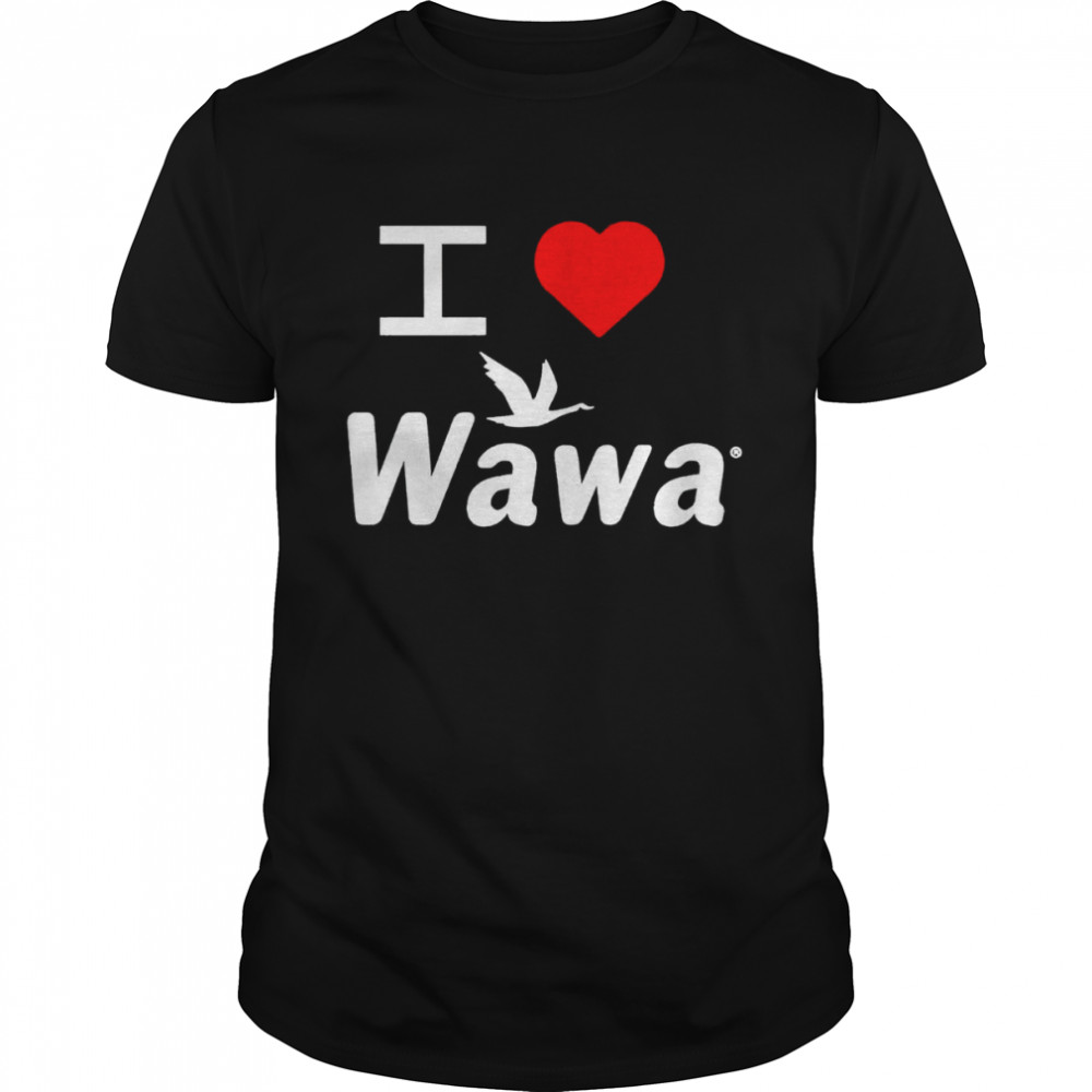 I love Wawa shirt