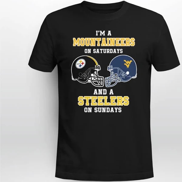I m A West Virginia Mountaineers on Saturdays and A Pittsburgh Shirt