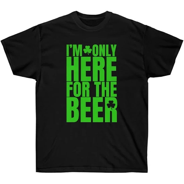 I m Only Here for The Beer Ultra Cotton Tee