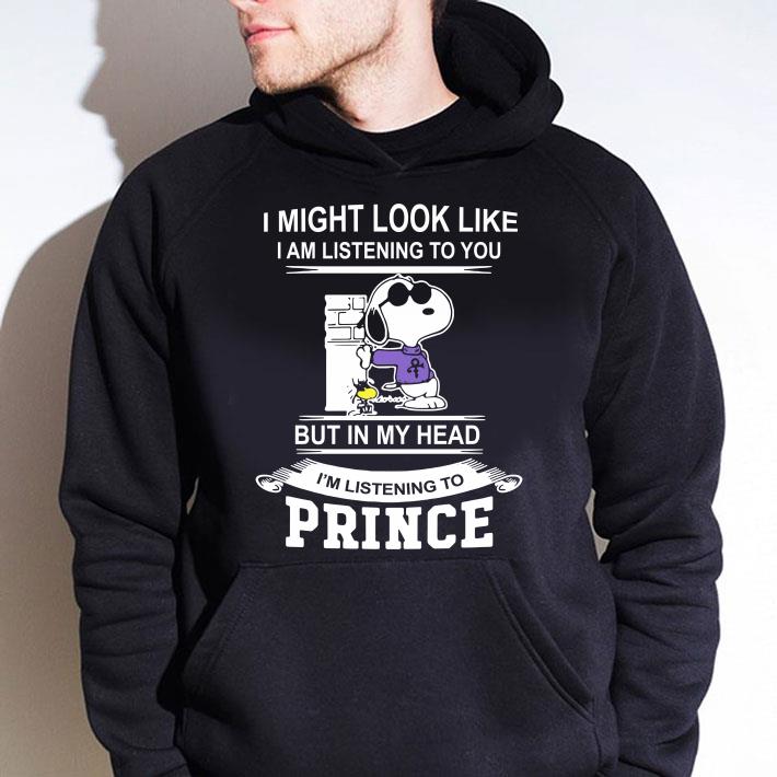 I Might Look Like I Am Listening To You But In My Head I M Listening To Prince Snoopy Shirt