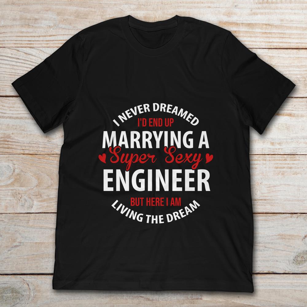 I Never Dreamed I’d End Up Marrying A Super Sexy Engineer But Here I Am Living The Dream