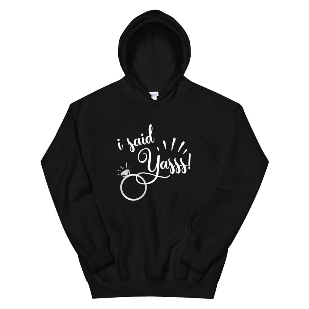 I Said Yasss Yes Engagement Wedding Announcement Hoodie
