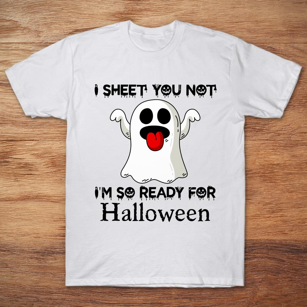 I Sheet You Not I’m So Ready For Halloween
