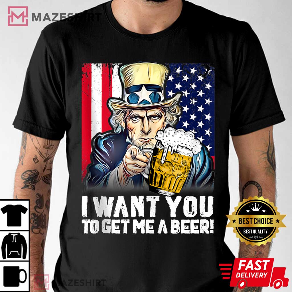 I Want You To Get Me A Beer 4th of July American Flag T-Shirt