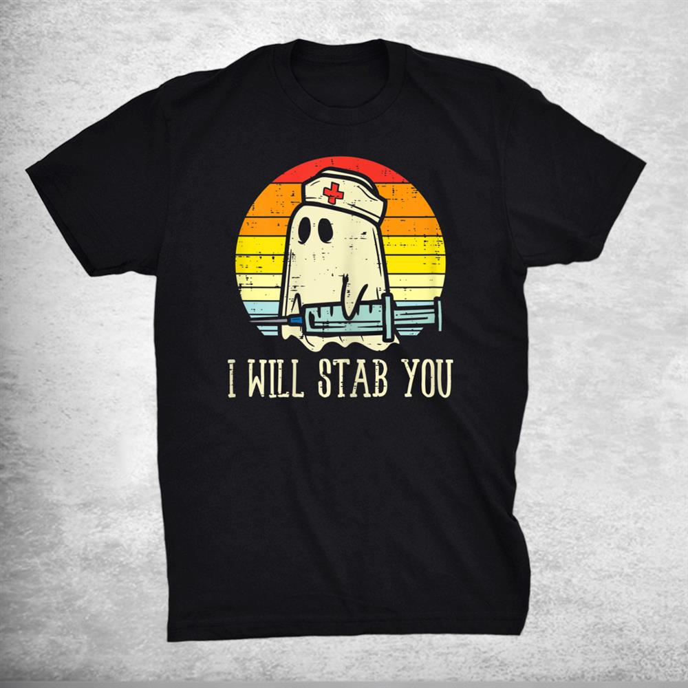 I Will Stab You Ghost Nurse Retro Funny Halloween Shirt
