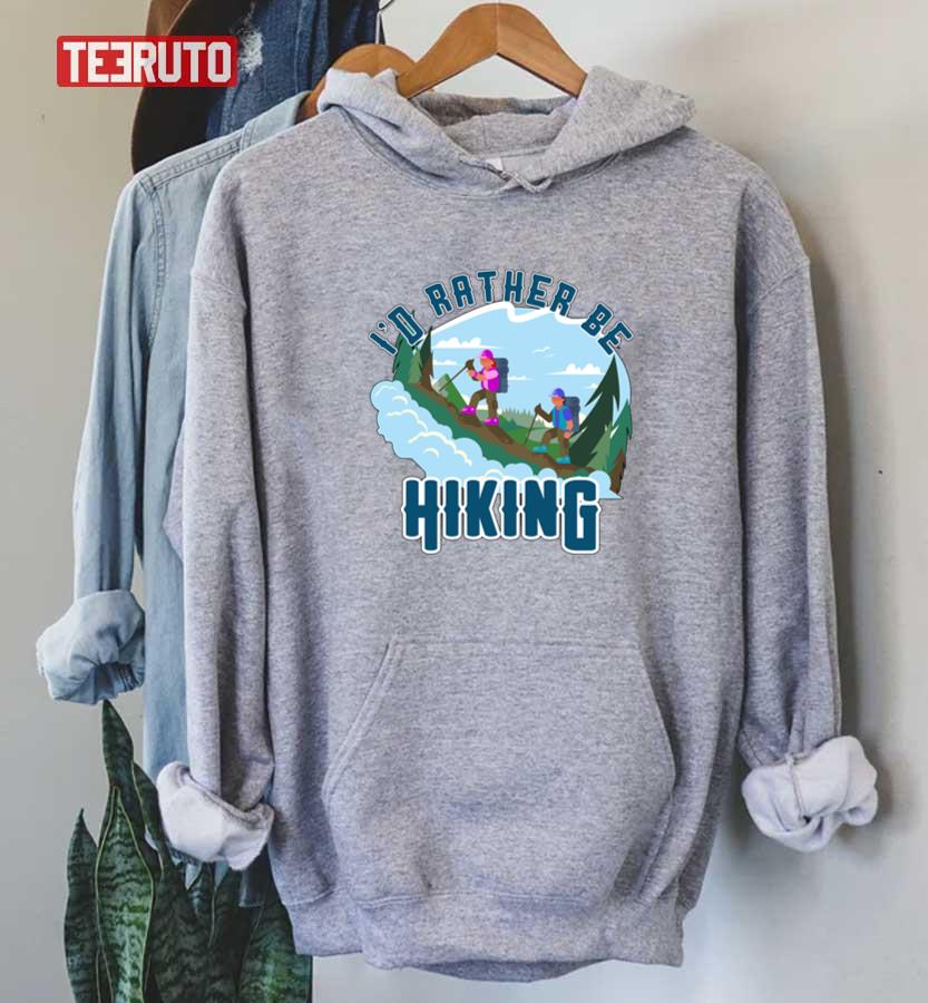 I’d Rather Be Hiking Funny Quote Hike Lover Unisex Hoodie