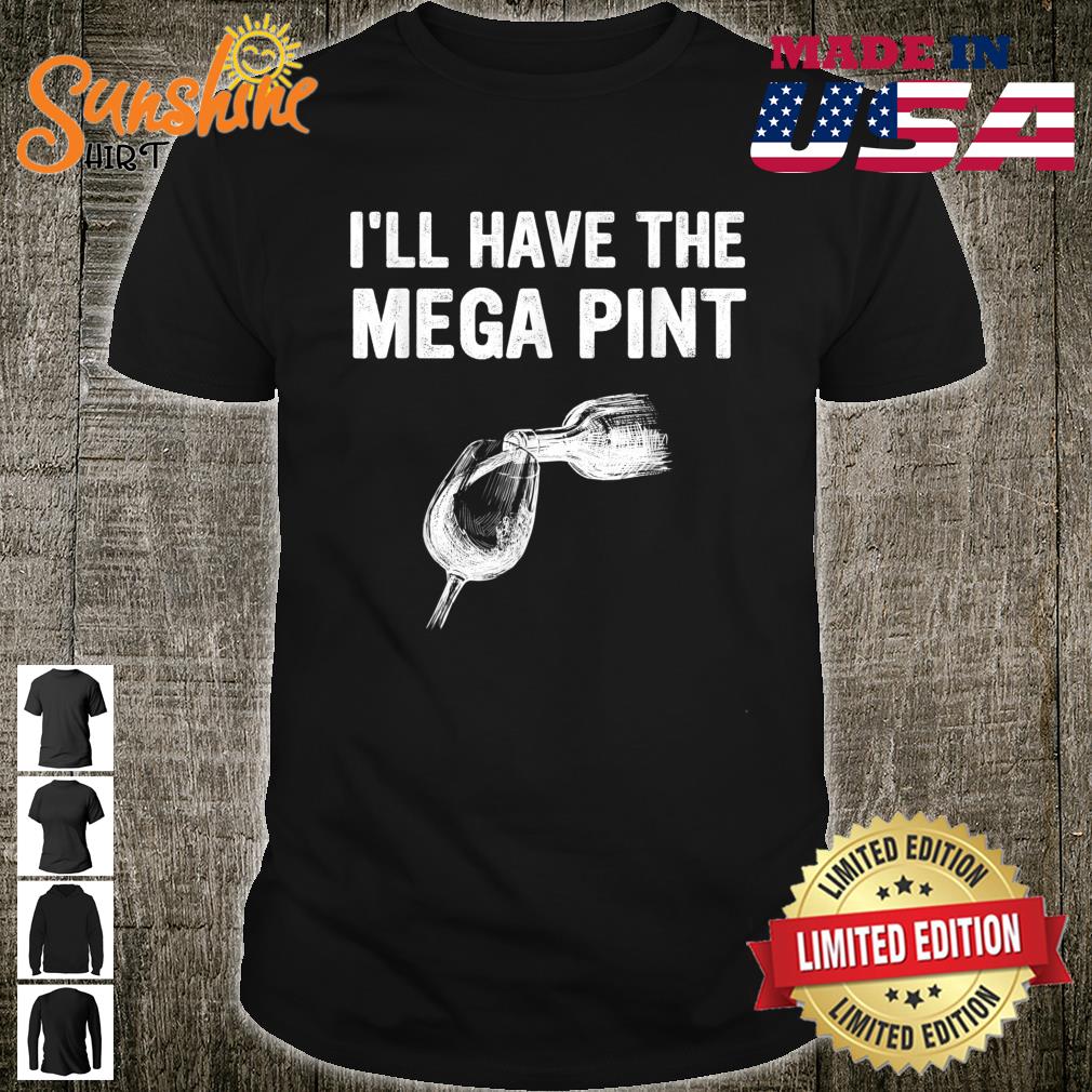 I’ll Have The Mega Pint Apparel Shirt