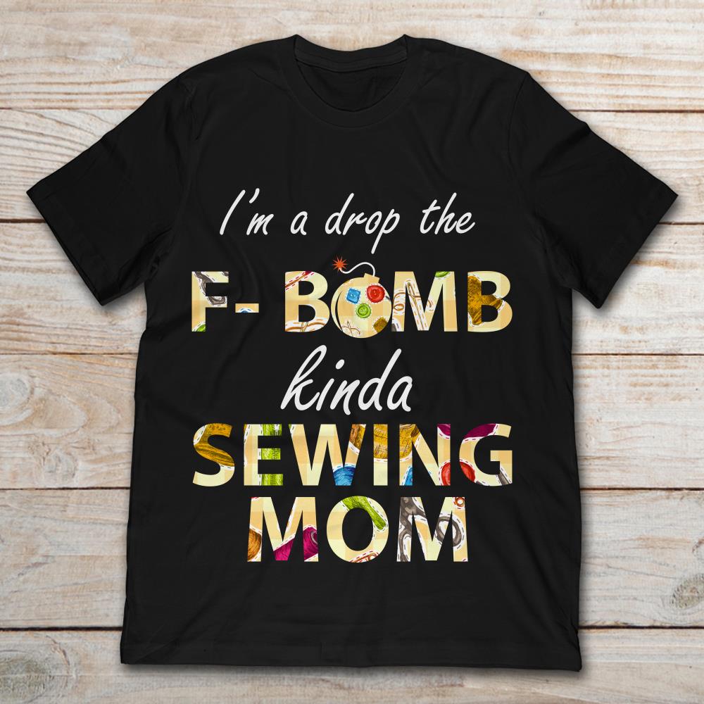 I’m A Drop The F-Bomb Kinda Sewing Mom