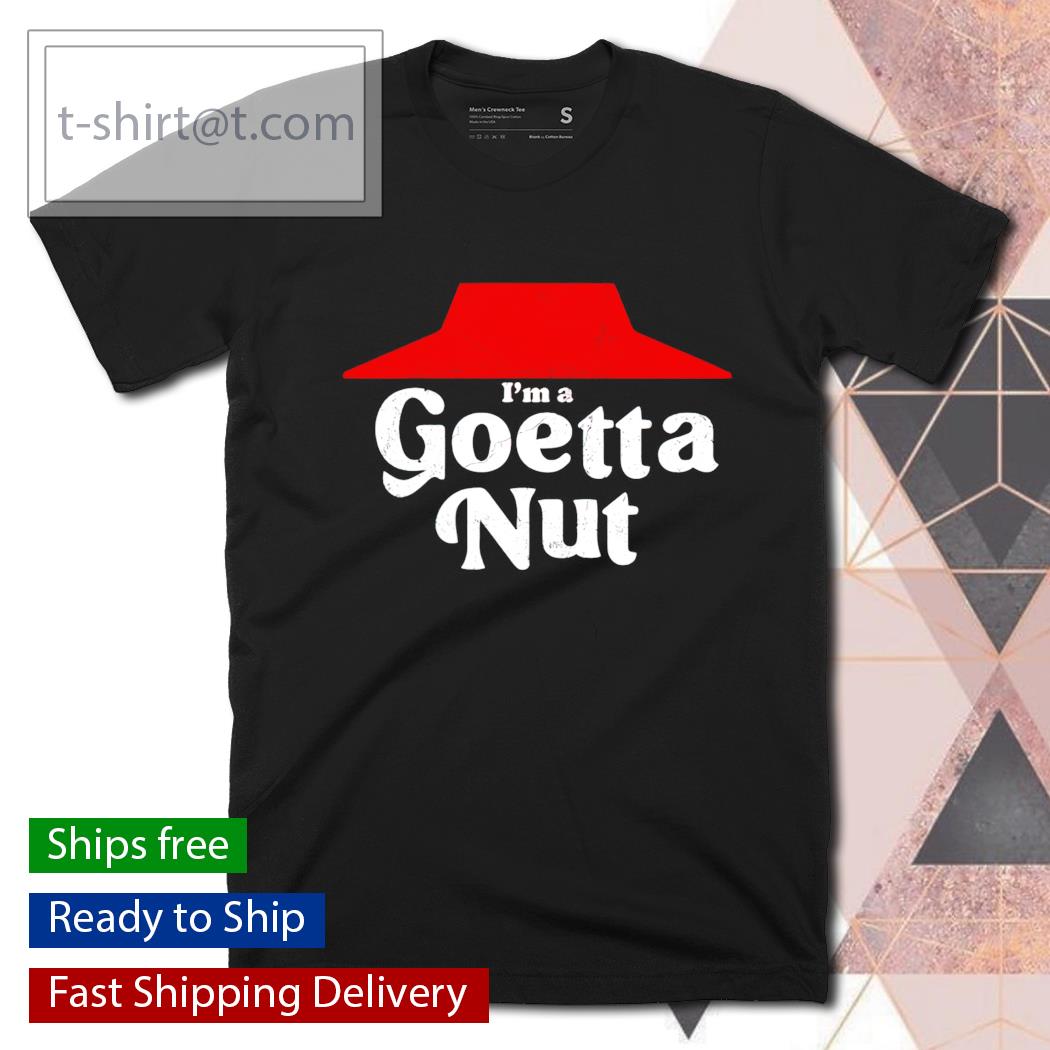I’m a Goetta Nut shirt