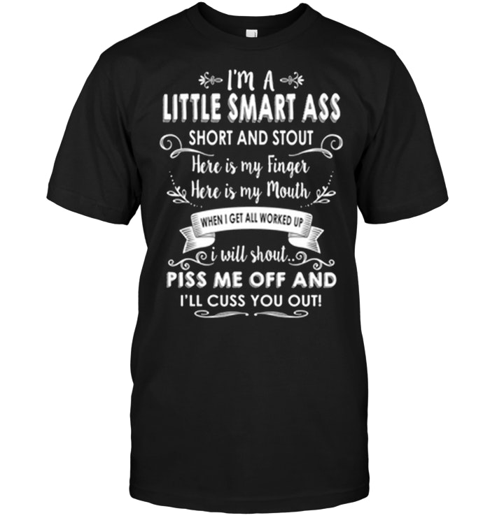 I’m A Little Smart Ass Short And Stout