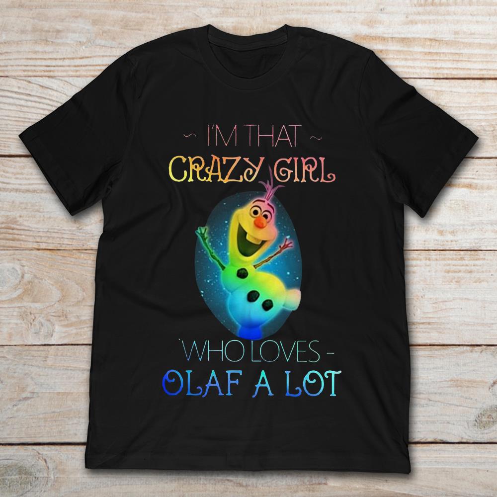 I’m That Crazy Girl Who Loves Olaf A Lot