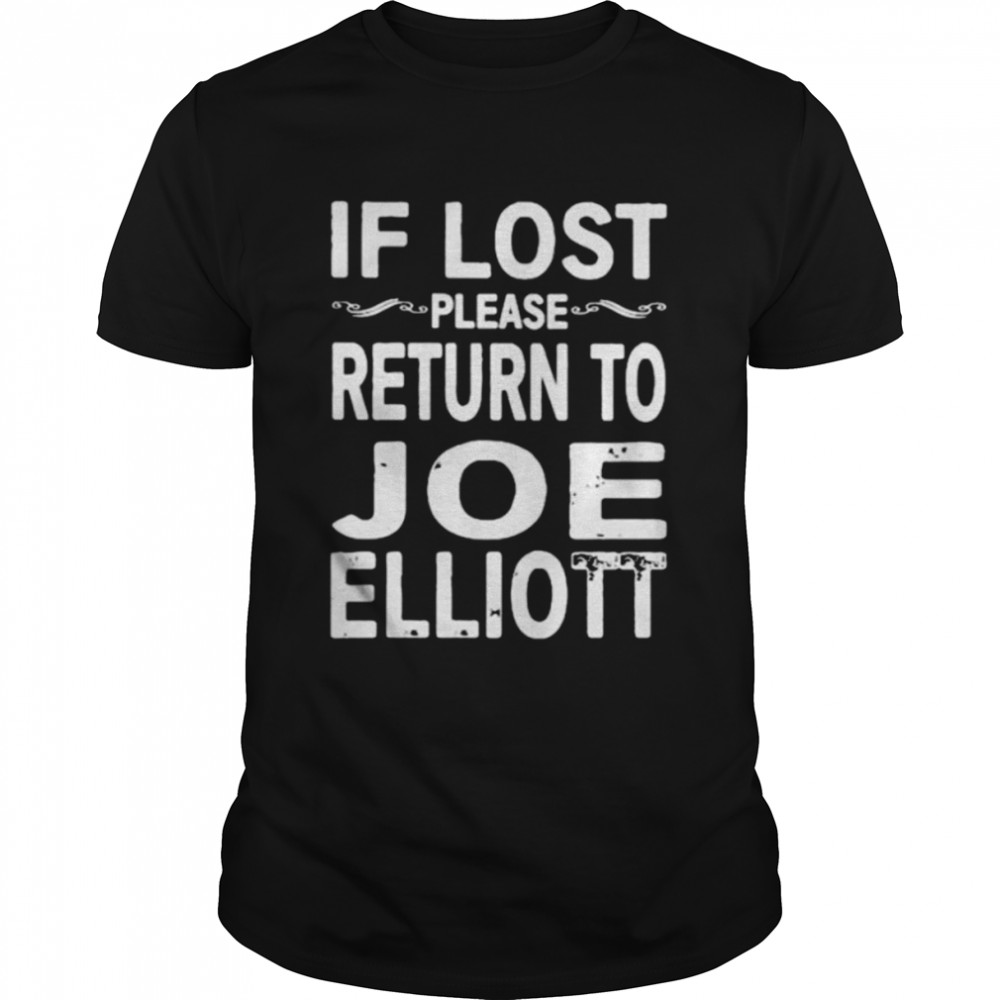 If lost please return to Joe elliott shirt