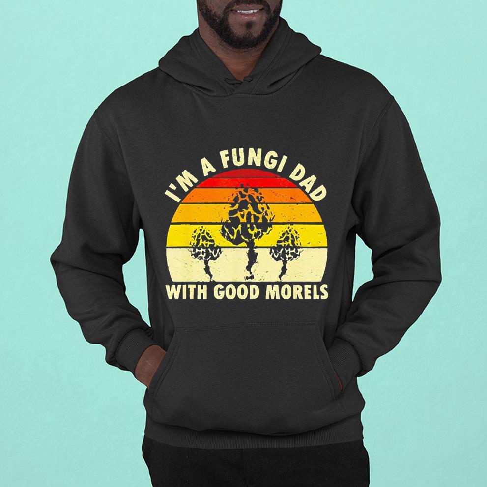 I’m a fungi dad with good morels vintage shirt
