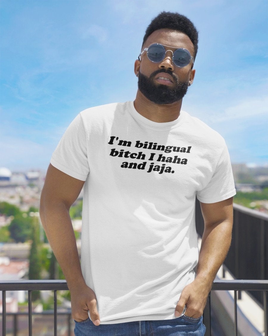 I’m Bilingual Bitch I Haha And Jaja Shirt