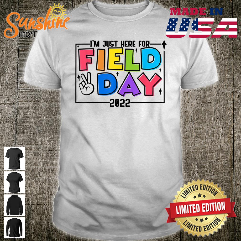 Im Just Here For Field Day 2022 Elementary School Shirt