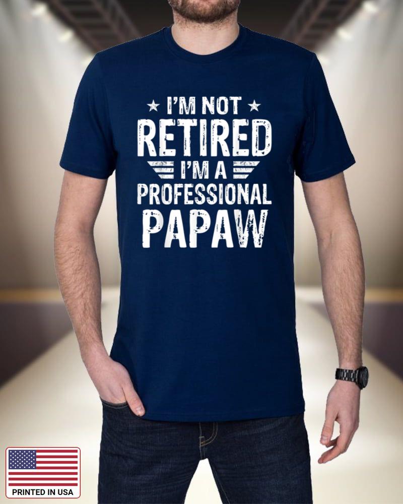 I'm Not Retired I'm A Professional Papaw Shirt Father's Day goBz0