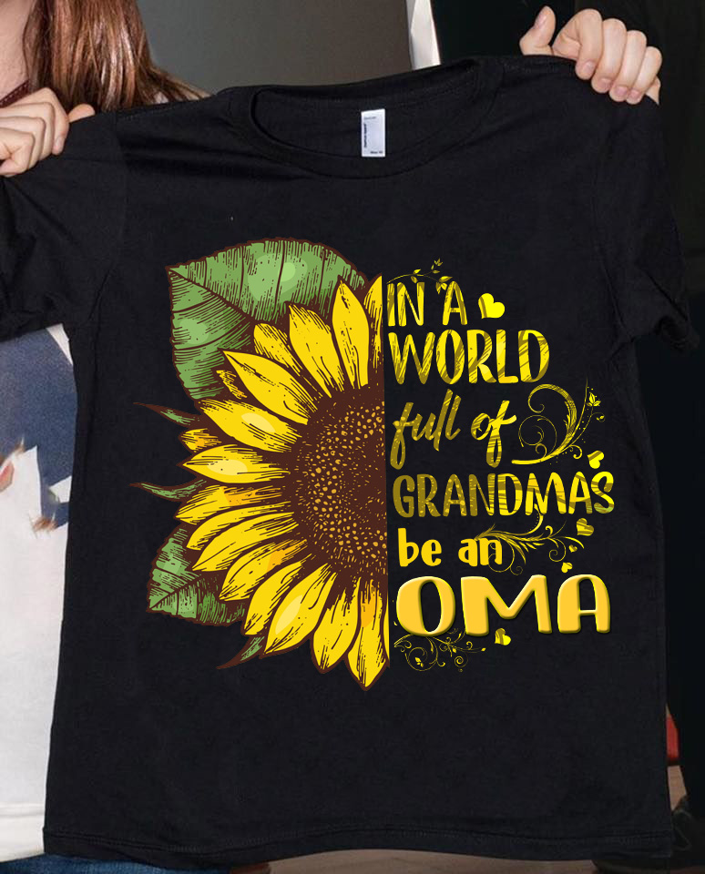In a world full of grandma be an Oma – Sunflower