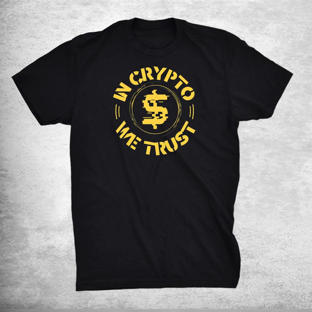 In Crypto We Trust Hodl Bitcoin Trader Cryptocurrency Shirt