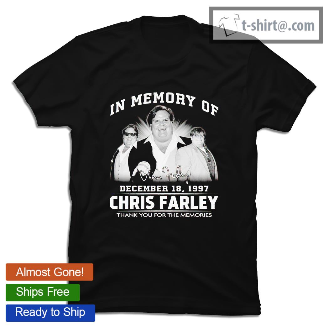 In memory of December 18 1997 Chris Farley signature thank you for the memories shirt